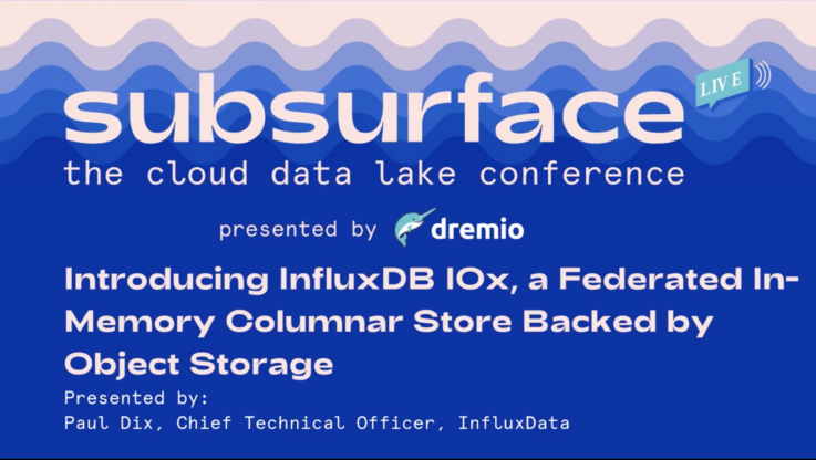 2021 Winter Introducing InfluxDB IOx a Federated In Memory Columnar Store Backed by Object Storage