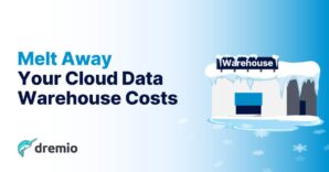 Melt Away Your Cloud Data Warehouse Costs 1